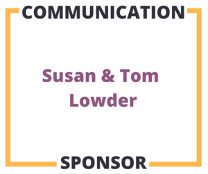 Communication Sponsor Susan and Tom Lowder