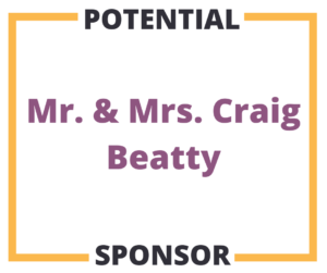 Potential Sponsor Mr. and Mrs. Craig Beatty